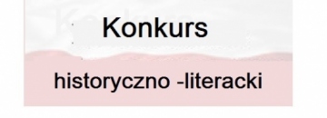 Konkurs historyczno - literacki 